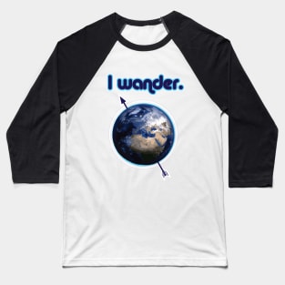 I Wander the Earth Blue Nomad/Travel T-Shirt Baseball T-Shirt